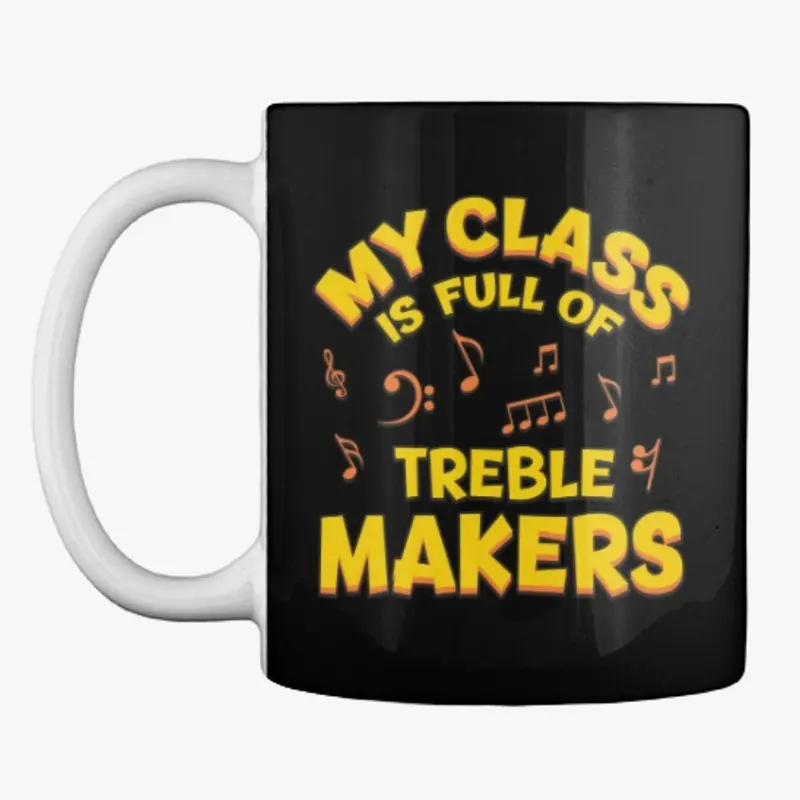 Music Teacher Gift Full Of Treble Makers